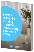 9 ways to build a thriving practice in challenging economic times